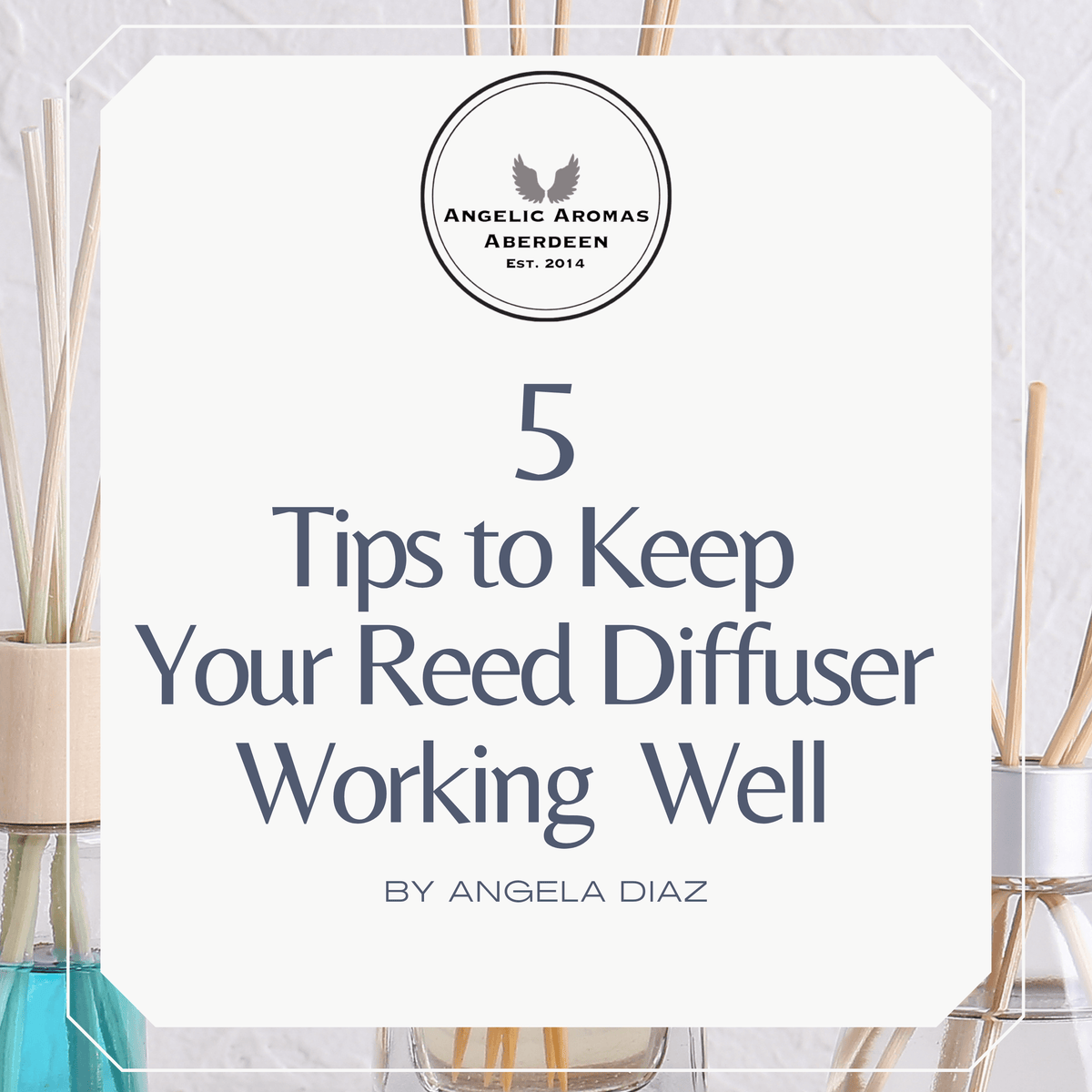 5 Tips To Keep Your Reed Diffusers Working Well – Angelic Aromas Aberdeen
